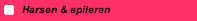  Harsen & epileren